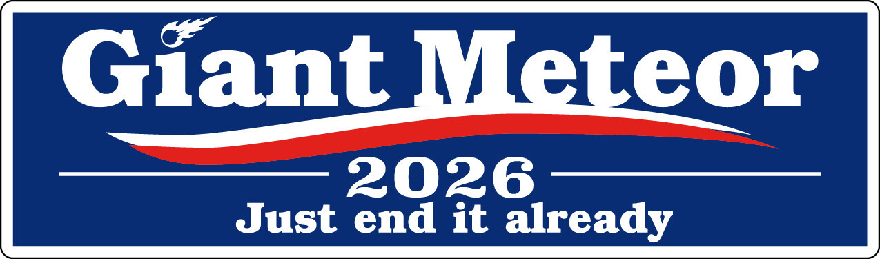 Blue Giant Meteor 2028 – Just end it already – Printed Decal / Sticker